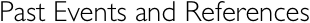 Past Events and References